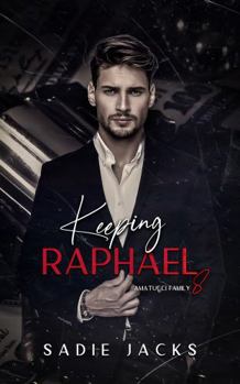 Keeping Raphael - Book #8 of the Amatucci Family