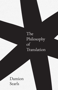 Hardcover The Philosophy of Translation Book