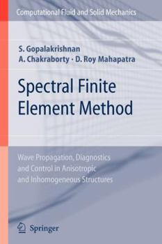 Paperback Spectral Finite Element Method: Wave Propagation, Diagnostics and Control in Anisotropic and Inhomogeneous Structures Book