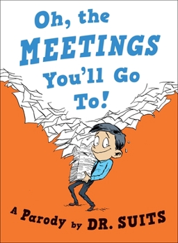 Hardcover Oh, the Meetings You'll Go To!: A Parody Book