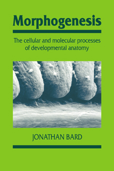 Paperback Morphogenesis: The Cellular and Molecular Processes of Developmental Anatomy Book