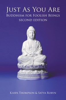 Paperback Just As You Are: Buddhism for Foolish Beings Book