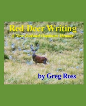 Paperback RED DEER WRITING A New Zealand Outdoors Memoir: ( Colour Edition ) Book