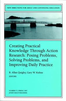 Paperback Creating Practical Knowledge Through Action Research: New Directions for Adult and Continuing Education #73 Book