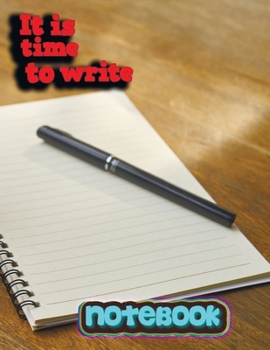 Notebook: it is time to write 9 Notebook; Lined Notebook Journal, Ruled notebook college - 120 Pages - Large (8.5 x 11 inches)