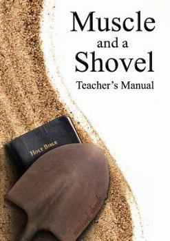 Paperback Muscle and a Shovel Bible Class Teacher's Manual Book