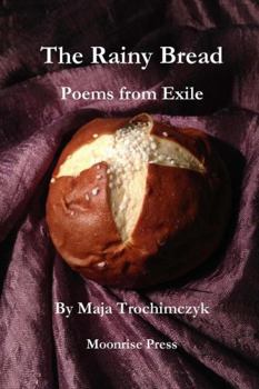 Paperback The Rainy Bread: Poems from Exile Book