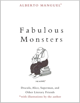 Paperback Fabulous Monsters: Dracula, Alice, Superman, and Other Literary Friends Book