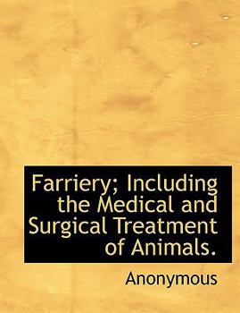 Paperback Farriery; Including the Medical and Surgical Treatment of Animals. Book