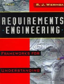 Paperback Requirements Engineering: Frameworks for Understanding Book