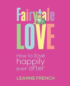 Paperback Fairytale Love: How to Love Happily Ever After Book