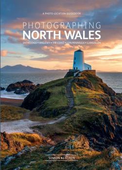Paperback Photographing North Wales: A Photo-Location Guidebook (Fotovue Photographing Guide) Book