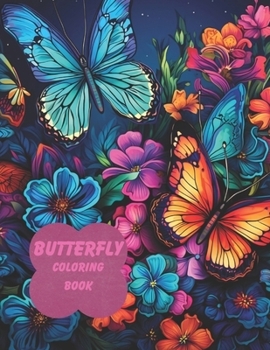 Paperback Butterfly Coloring Book: For Adults: Beautiful Butterfly Designs with Lovely Flowers, Cute Butterflies' and Relaxing Nature Scenes for Stress R Book