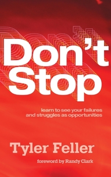 Hardcover Don't Stop: Learn to See Your Failures and Struggles As Opportunities Book