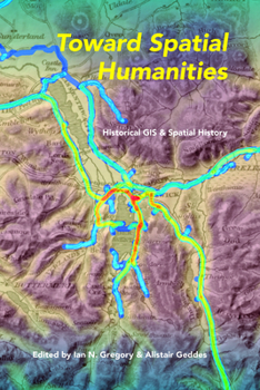 Paperback Toward Spatial Humanities: Historical GIS and Spatial History Book