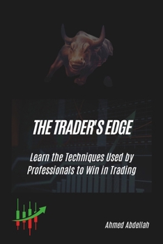 Paperback The Trader's Edge: Learn the Techniques Used by Professionals to Win in Trading Book