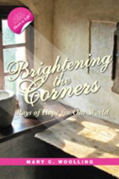 Hardcover Brightening the Corners: Rays of Hope for Our World Book