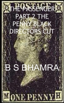 Paperback B S Bhamra the Passenger Part 2 the Penny Black Directors Cut Book