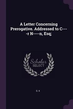 Paperback A Letter Concerning Prerogative. Addressed to C----r N----n, Esq; Book