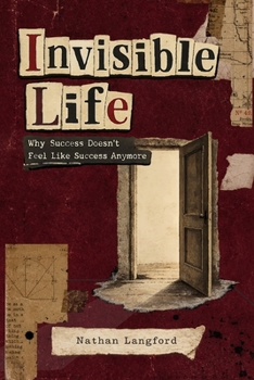 Paperback Invisible Life: Why Success Doesn't Feel Like Success Anymore Book