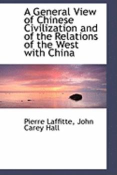 A General View of Chinese Civilization and of the Relations of the West with China