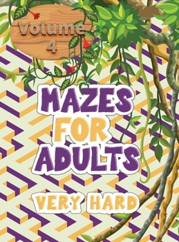 Mazes for adults: Volume 4 with mazes gives you hours of fun, stress relief and relaxation!