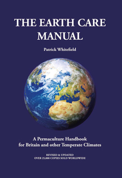 Hardcover The Earth Care Manual: A Permaculture Handbook for Britain and Other Temperate Climates Book