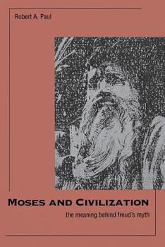Paperback Moses and Civilization: The Meaning Behind Freud`s Myth Book