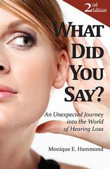 Paperback What Did You Say?: An Unexpected Journey Into the World of Hearing Loss, Second Edition Book