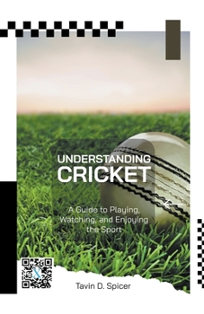 Paperback Understanding Cricket: A Guide to Playing, Watching, and Enjoying the Sport Book