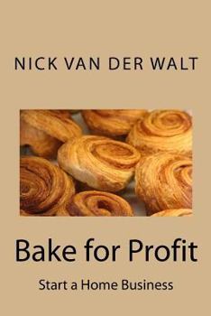 Paperback Bake for Profit - Start a Home Business Book