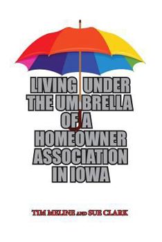 Paperback Living Under the Umbrella of a Homeowner Association in Iowa Book