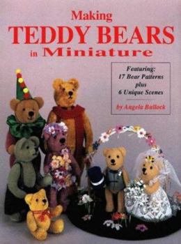 Paperback Making Teddy Bears in Miniature: Featuring 17 Bear Patterns Plus 6 Unique Scenes Book