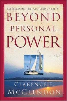 Paperback Beyond Personal Power: Experiencing the "God Kind of Faith" Book