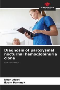 Diagnosis of paroxysmal nocturnal hemoglobinuria clone: flow cytometry