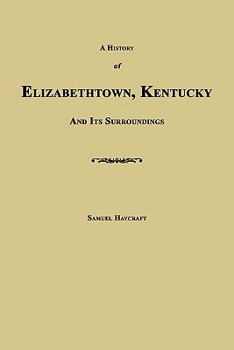 Paperback A History of Elizabethtown, Kentucky and Its Surroundings Book