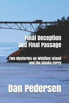 Paperback Final Deception and Final Passage: Two Mysteries on Whidbey Island and the Alaska Ferry Book