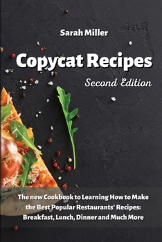 Paperback Copycat recipes: The New Cookbook to Learning How to Make the Best Popular Restaurants' Recipes: Breakfast, Lunch Dinner and Much More Book