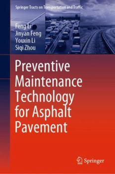 Preventive Maintenance Technology for Asphalt Pavement (Springer Tracts on Transportation and Traffic, 16)
