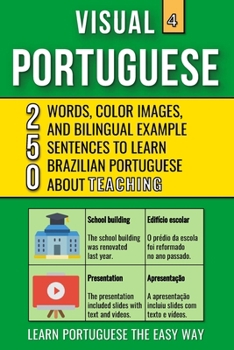 Paperback Visual Portuguese 4 - Teaching: Color Book with 250 Words, 250 Images and 250 Examples Sentences to Learn Brazilian Portuguese Vocabulary Book