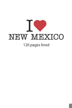 Paperback I love New Mexico: I love New Mexico composition notebook I love New Mexico diary I love New Mexico booklet I love New Mexico recipe book