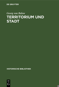 Hardcover Territorium Und Stadt: Aufsätze Zur Deutschen Verfassungs-, Verwaltungs- Und Wirtschaftsgeschichte [German] Book