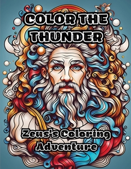 Paperback Color the Thunder: Zeus's Coloring Adventure Book