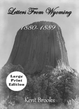 Paperback Letters from Wyoming: 1880-1889: LARGE PRINT EDITION (Heading West) Book