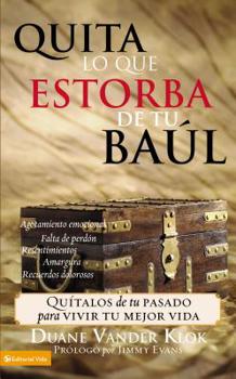 Paperback Quita Lo Que Estorba de Tu Baúl: Quítalos de Tu Pasado Para Vivir Tu Mejor Vida [Spanish] Book