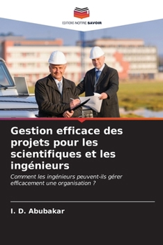 Paperback Gestion efficace des projets pour les scientifiques et les ingénieurs [French] Book