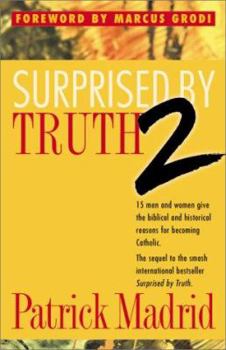 Paperback Surprised by Truth 2: 15 Men and Women Give the Biblical and Historical Reasons for Becoming Catholic Book