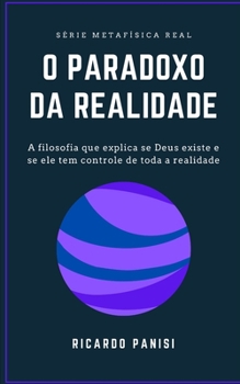 Paperback O Paradoxo Da Realidade: A Filosofia Que Explica Se Deus Existe E Se Ele Tem Controle de Toda a Realidade [Portuguese] Book