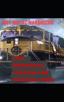 Paperback Las cruces al lado de las vías de tren [Spanish] Book