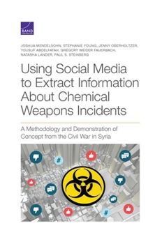 Paperback Using Social Media to Extract Information about Chemical Weapons Incidents: A Methodology and Demonstration of Concept from the Civil War in Syria Book